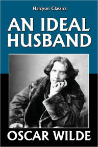 Title: An Ideal Husband by Oscar Wilde, Author: Oscar Wilde