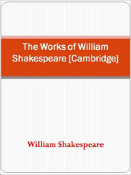 Title: The Works of William Shakespeare [Cambridge Edition], Author: William Shakespeare