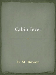 Title: Cabin Fever, Author: B. M. Bower