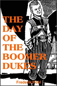 Title: The Day of the Boomer Dukes, Author: Frederik Pohl