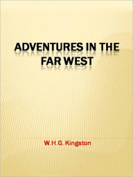 Title: Adventures in the Far West, Author: W.H.G. Kingston