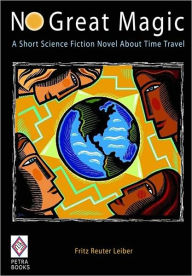 Title: No Great Magic: A Short Science Fiction Novel About Time Travel, Author: Fritz Leiber