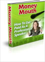 Money Mouth: Get Paid to Speak Professionally