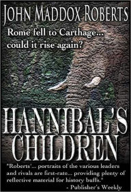 Title: Hannibal's Children, Author: John Maddox Roberts