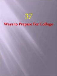 Title: 37 Ways to Prepare For College, Author: Anonymous