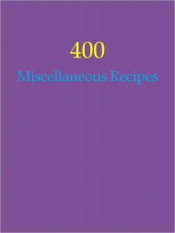 Title: 400 Miscellaneous Recipes, Author: Anonymous