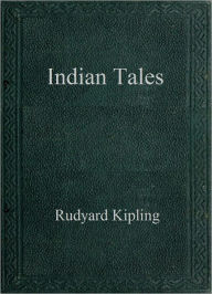 Title: Indian Tales, Author: Rudyard Kipling