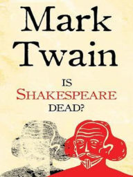 Title: Is Shakespeare Dead?, Author: Mark Twain