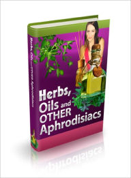 Title: Herbs, Oils and Other Aphrodisiacs, Author: Lou Diamond