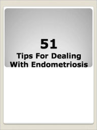 Title: 51 Tips for Dealing with Endometriosis, Author: Anonymous