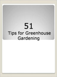 Title: 51 Tips for Greenhouse Gardening, Author: Anonymous