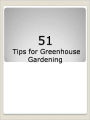 51 Tips for Greenhouse Gardening