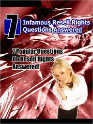 Title: 7 Infamous Resell Rights Questions Answered, Author: Anonymous