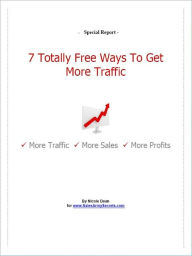 Title: 7 Totally Free Ways To Get More Traffic, Author: Nicole Dean