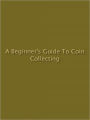 A Beginner's Guide to Coin Collecting