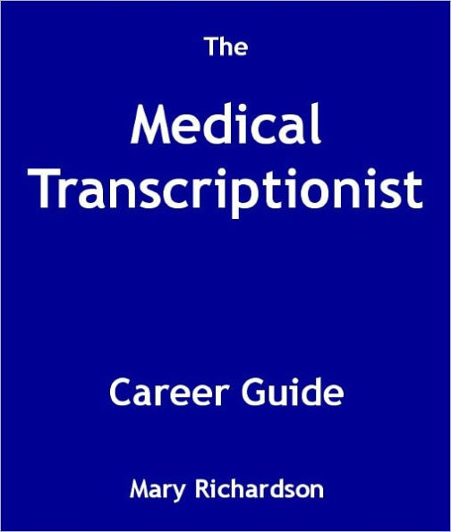 The Medical Transcriptionist Career Guide