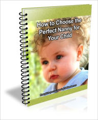 Title: How to Choose the Perfect Nanny for Your Child, Author: D.P. Brown