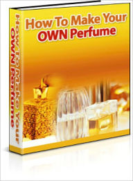 Title: How To Make Your OWN Perfume, Author: Lou Diamond