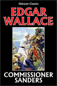 Title: The Commissioner Sanders Collection by Edgar Wallace, Author: Edgar Wallace
