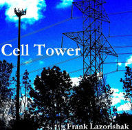 Title: Cell Tower, Author: Frank Lazorishak