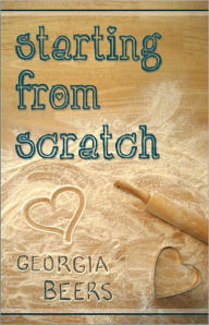 Title: Starting From Scratch, Author: Georgia Beers