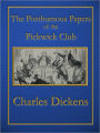 The Posthumous Papers of the Pickwick Club (Illustrated) (Includes working Table of Contents)