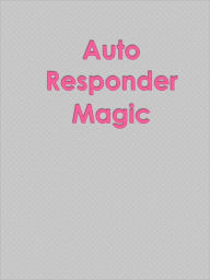 Title: AutoResponder Magic, Author: Anonymous