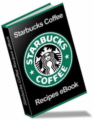 Starbucks Recipe Book: Beverages, Pastries and Desserts Unleashed by ...