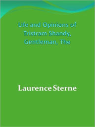 Title: Life and Opinions of Tristram Shandy, Gentleman, The, Author: Laurence Sterne