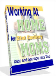 Title: Working At Home For 21st Century MOMS, Author: Lou Diamond