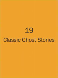 Title: 19 Classic Ghost Stories, Author: Anonymous