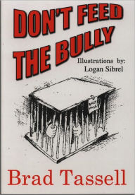 Title: Don't Feed the Bully, Author: Brad Tassell