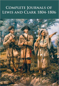 Title: Complete Journals of Lewis and Clark 1804-1806, Author: Meriwether Lewis