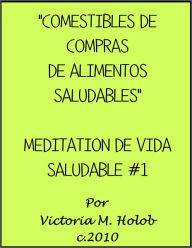 Title: COMESTIBLES DE COMPRAS DE ALIMENTOS SALUDABLES, Meditation De Vida Saludable, Author: Victoria M. Holob