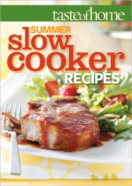 Title: Taste of Home Summer Slow Cooker Recipes, Author: Taste of Home