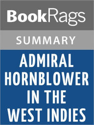 Title: Admiral Hornblower in the West Indies by C.S. Forester l Summary & Study Guide, Author: BookRags