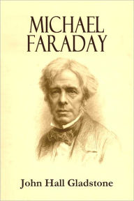 Title: Michael Faraday, Author: John Hall Gladstone