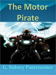 Title: The Motor Pirate w/Direct link technology (A Classic Thriller), Author: G. Sidney Paternoster