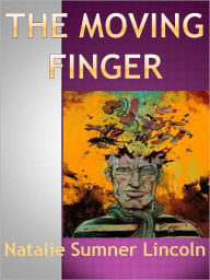 Title: THE MOVING FINGER w/Direct link technology (A Detective Classic), Author: Natalie Sumner Lincoln