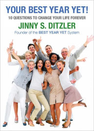 Title: Your Best Year Yet! Ten Questions to Change Your Life Forever, Author: Jinny S. Ditzler