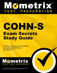 Title: COHN-S Exam Secrets Study Guide: COHN-S Test Review for the Certified Occupational Health Nurse Specialist Exam, Author: Cohn-s Exam Secrets Test Prep Team