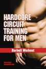 Hardcore Circuit Training for Men: Barbell Workout