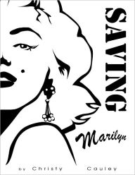 Title: Saving Marilyn, Author: Christy Cauley