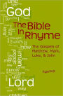 The Bible in Rhyme: The Gospels of Matthew, Mark, Luke and John