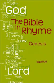 Title: The Bible in Rhyme: Genesis, Author: Kyle Holt