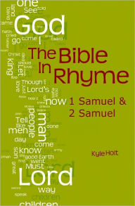 Title: The Bible in Rhyme: I Samuel and II Samuel, Author: Kyle Holt
