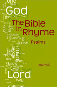 Title: The Bible in Rhyme: Psalms, Author: Kyle Holt