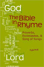The Bible in Rhyme: Proverbs, Ecclesiastes and Song of Songs