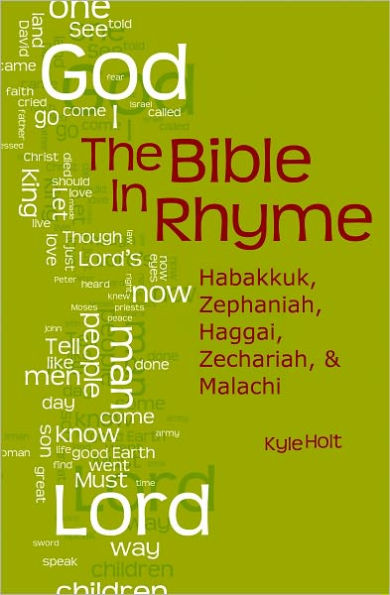 The Bible in Rhyme: Habakkuk, Zephaniah, Haggai, Zechariah, and Malachi