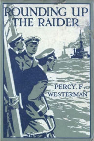 Title: Rounding Up The Raider, Author: Percy F. Westerman